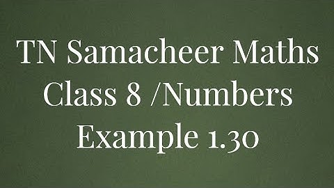 Example 1.30 Class 8 Numbers Tamilnadu Samacheer maths Nithyaganesh Maths