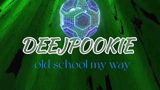 DEEJPOOKIE - old school  my way