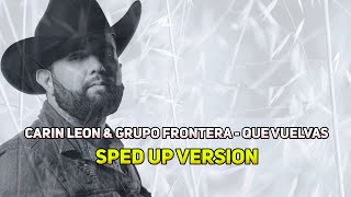 Download lagu Carin Leon & Grupo Frontera - Que Vuelvas (Sped Up Version)