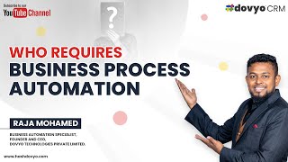 Who requires business process automation?