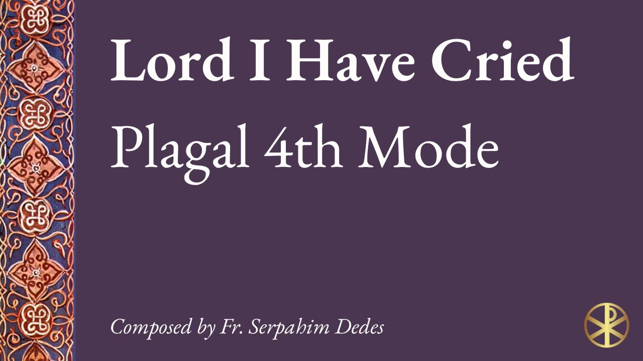 Lord I Have Cried - Plagal 4th Mode, Dedes