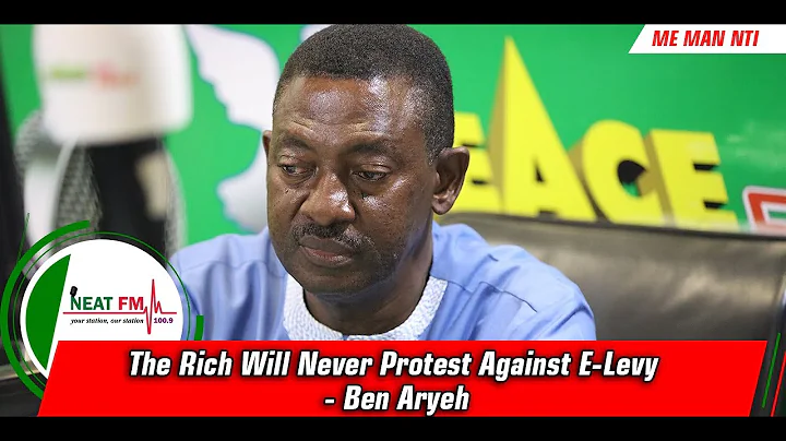 The Rich Will Never Protest Against E-Levy - Ben A...