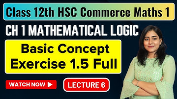 Ch 1 Mathematical Logic | Exercise 1.5 | Class 12th HSC Commerce | Maths 1 | MH Board @GalaxyofMaths