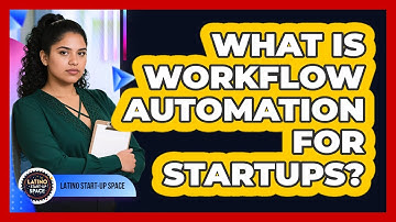 What Is Workflow Automation For Startups? - Latino Start Up Space