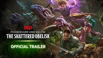 Phandelver and Below: The Shattered Obelisk | Official Trailer | D&D Beyond