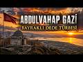 ABDULVAHAP GAZİ ( BAYRAKLI DEDE ) İZNİK TÜRBESİ ( Kısa özet)