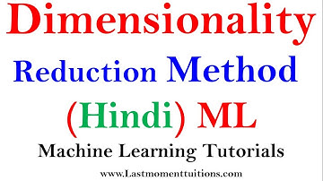Dimensionality reduction Methods in Hindi | Machine Learning Tutorials