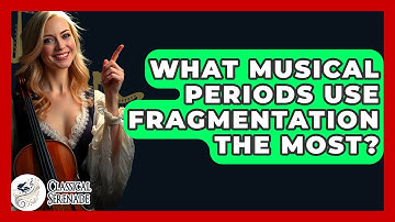 What Musical Periods Use Fragmentation The Most? - Classical Serenade
