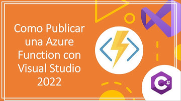 Como publicar una Funcion de Azure con Visual Studio 2022 y como probarla con Postmasn