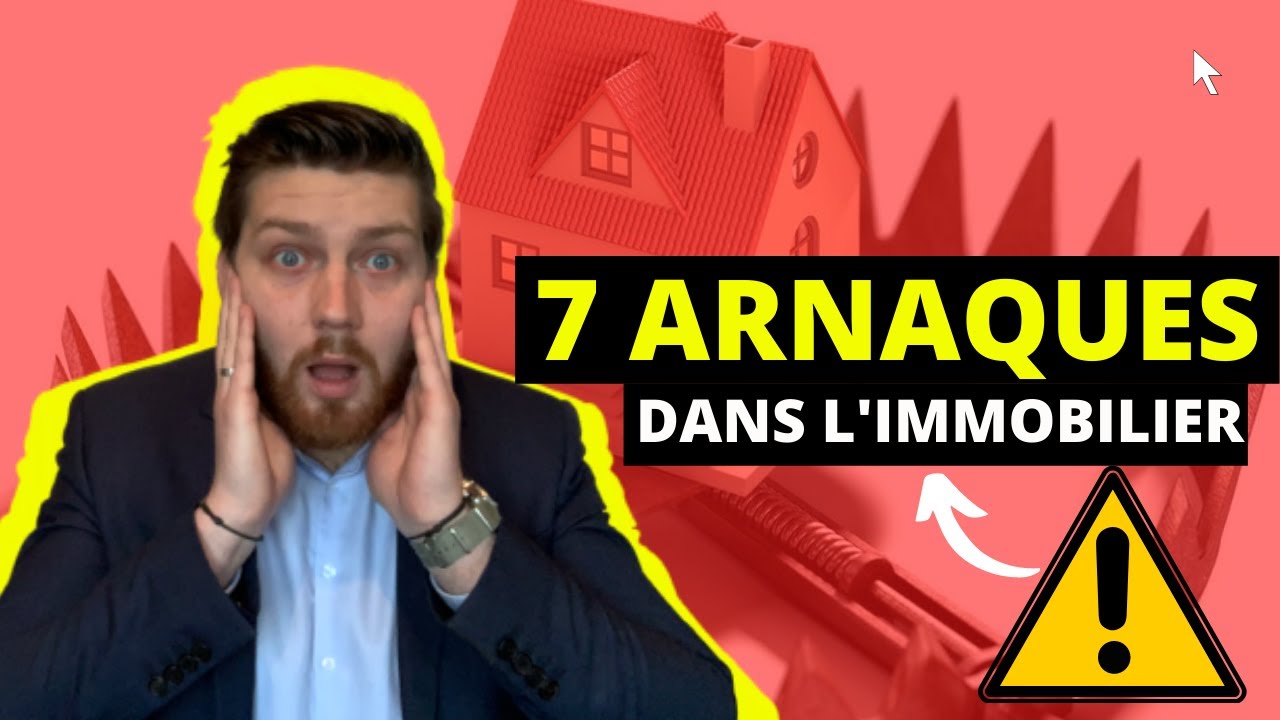 ATTENTION dans l'immobilier ! Y a des ARNAQUES !