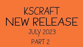 KSCRAFT July Release 2023 Part 2