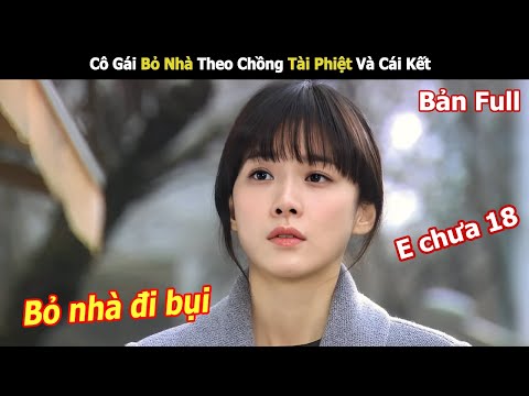 Cô Gái Bỏ Nhà Theo Chồng Tài Phiệt Và Cái Kết | Review Phim Hàn Hay