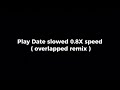 Play Date Melanie Martinez Slowed 0 8 X Speed Overlapped Remix