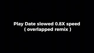 Play Date - Melanie Martinez ( slowed 0.8 X speed + overlapped remix )