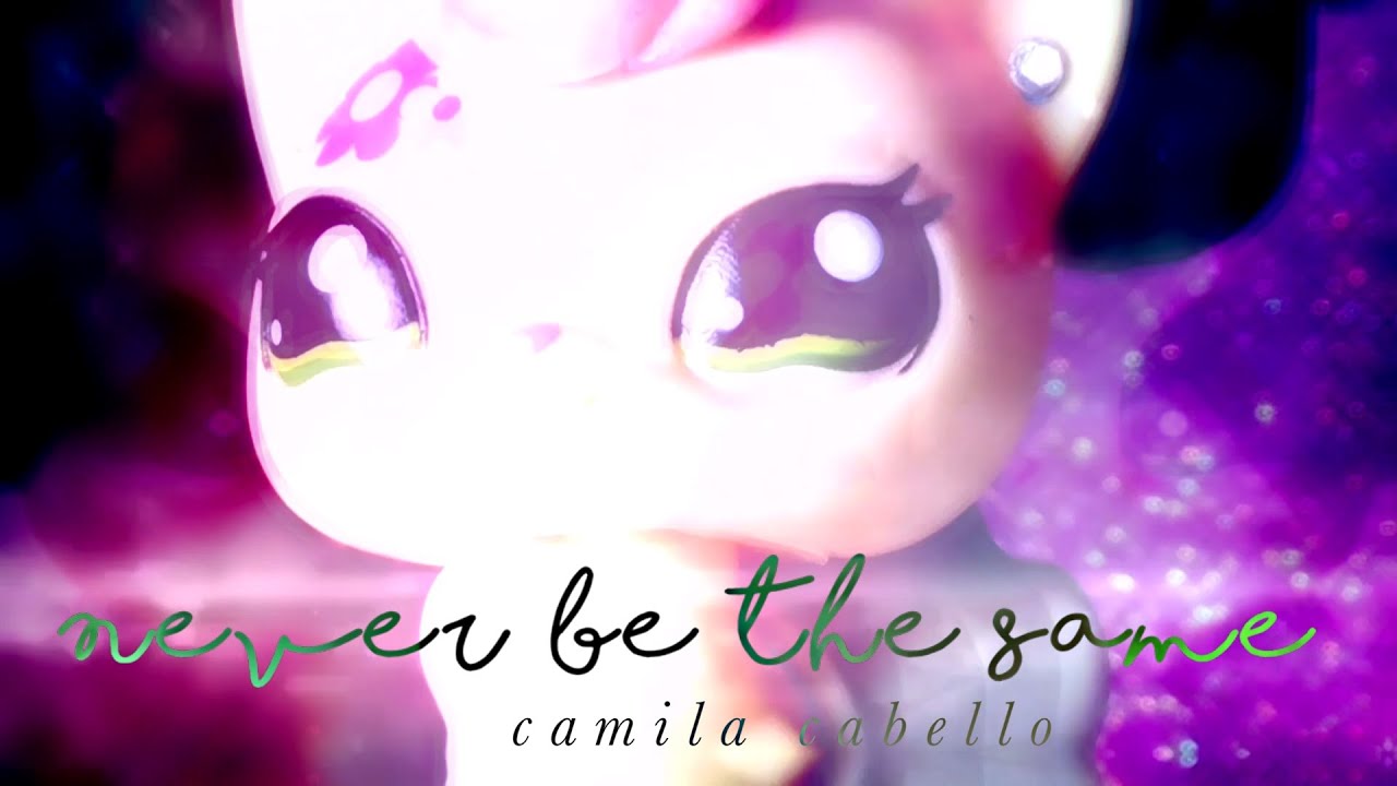 LPS MV: Never Be The Same - Camila Cabello
