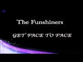 The Funshiners - Get Face To Face