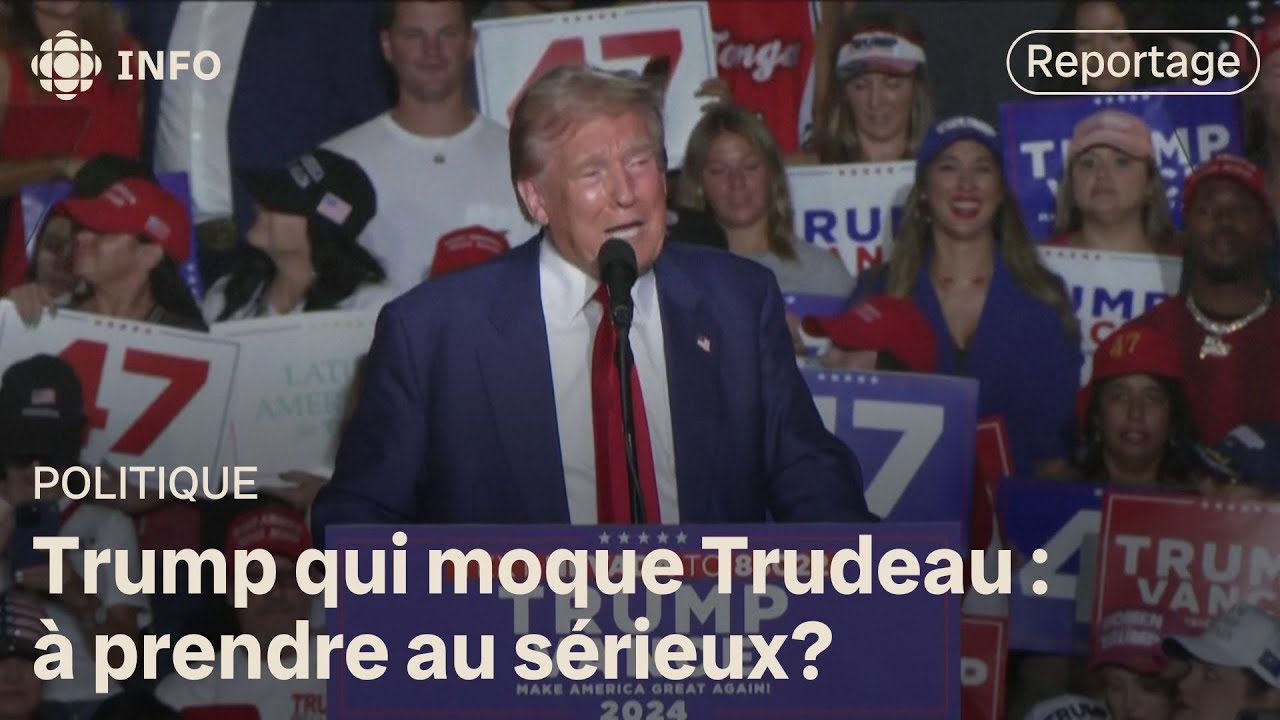 Moqueries sur le Canada : faut-il prendre Donald Trump au sérieux?