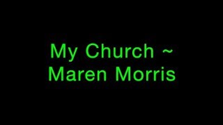 Video thumbnail of "My Church ~ Maren Morris Lyrics"