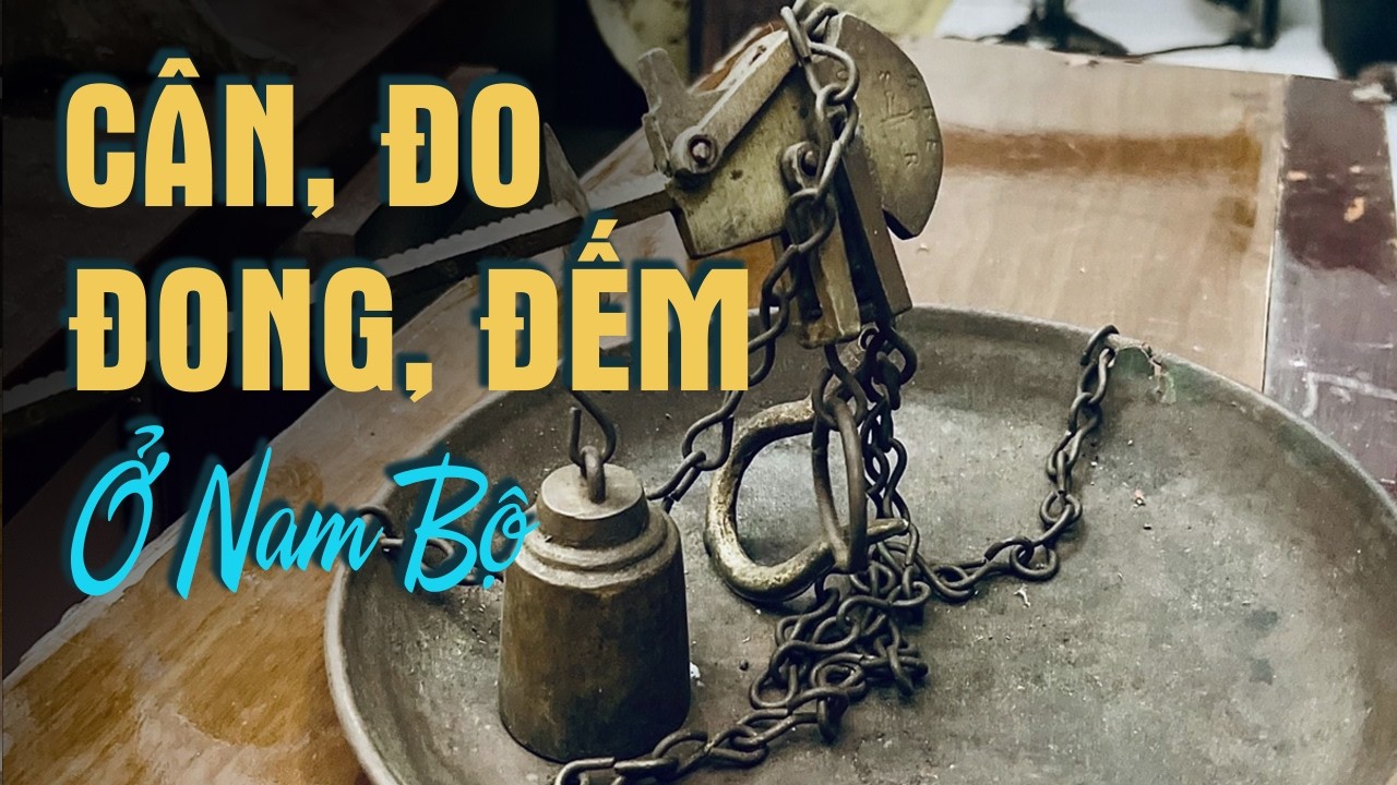 Chuyện Cân, Đo, Đong, Đếm Ở Nam Bộ - Từ Giạ Lúa Tới Lon, Xị Và Lít