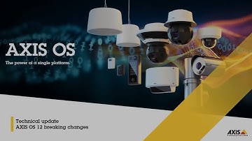 AXIS OS 12 Breaking changes- Technical update