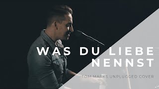 Was Du Liebe Nennst - Bausa (Tom Marks Unplugged Cover)