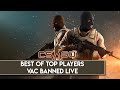 Csgo  best of top players vac banned live