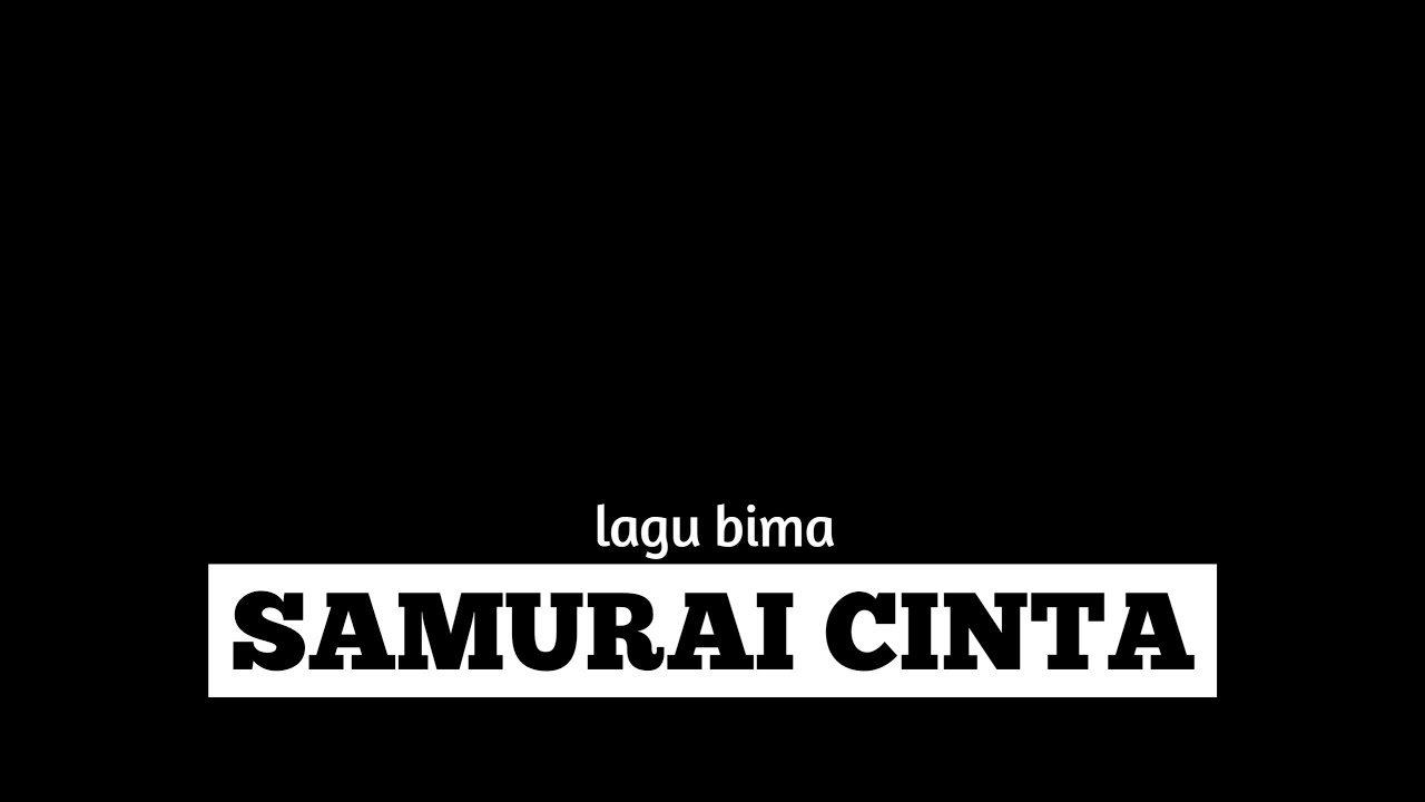 Lagu bima (samurai cinta) lirik 
