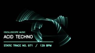 Static Trace No. 971 — Acid Techno Oscilloscope Music for Work & Study