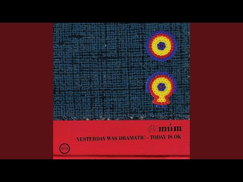 Múm: Yesterday Was Dramatic - Today Is OK (20th Anniversary