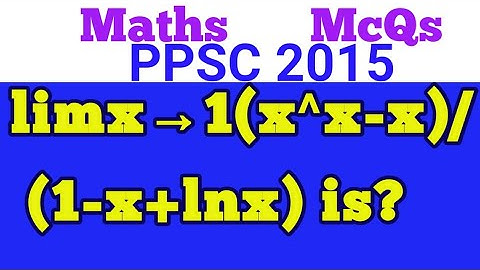 limx→1(x^x-x)/(1-x+lnx) is?||What is L Hospital rule?|What is the limit as x approaches 0 of lnx?