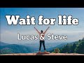 Lucas Steve Wait For Life Lyrics mp3