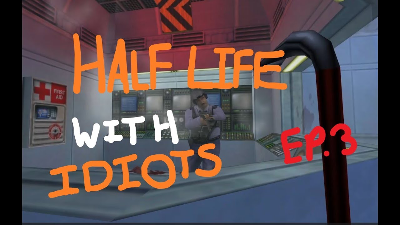 Half Life With Idiots Ep 3 YouTube half-life-with-idiots-ep-3-youtube