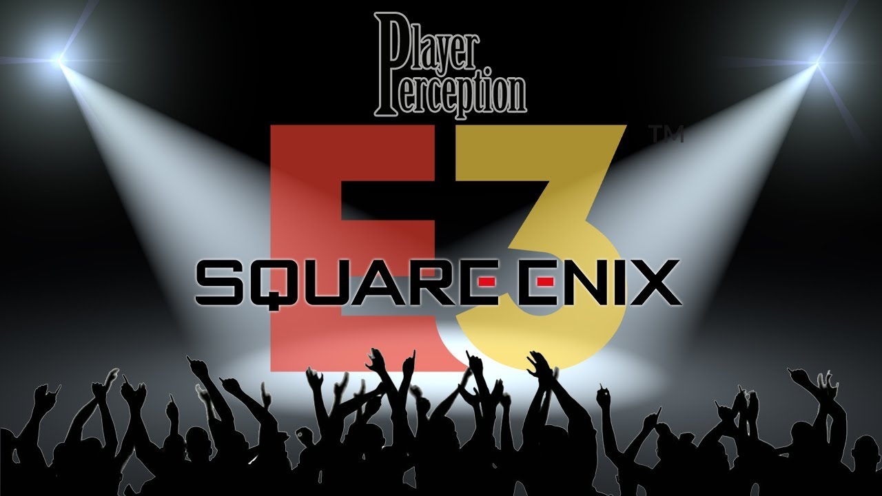 E3 Perception 2018 - Conferencia de Square Enix | Player Perception