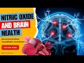 The Science of Nitric Oxide and Brain Health Explained | Neurotransmitter, Vasodilator, and More!