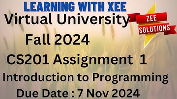 CS201 Introduction to Programming Assignment 1 Fall 2024  Virtual University of Pakistan