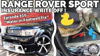 Passenger footwell water leak  Range Rover Sport L320 insurance writeoff  Episode#10