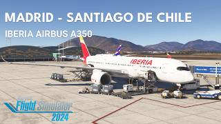 Madrid to Santiago de Chile in the Airbus A350 | Microsoft Flight Simulator 2024