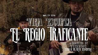 El Regio Traficante (100% EN VIVO) - La Vieja Escuela