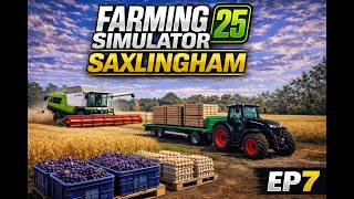 ITS TIME TO MAKE RAISINS! - FS25 Saxlingham - Episode 7