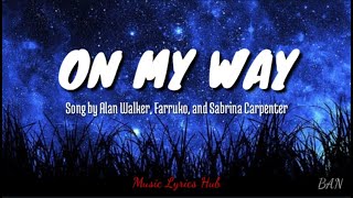 ON MY WAY - Song by Alan Walker, Farruko, and Sabrina Carpenter (Lyrics) 🎵🎶@musiclyricshub1220