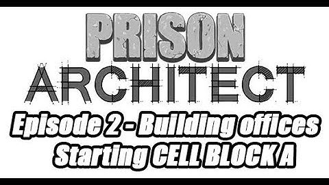 Prison Architect - Episode 2 - Starting Cell Block A