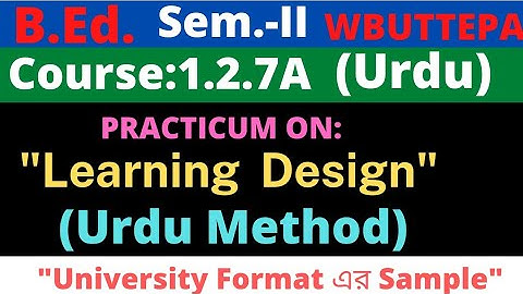 B.Ed. 2nd Sem. / Urdu Learning Design Practicum / Course: 1.2.7A / WBUTTEPA