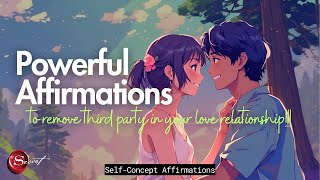 POWERFUL AFFIRMATIONS TO REMOVE THIRD PARTY IN YOUR RELATIONSHIP!! IT REALLY WORKS✨