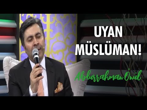 Uyan Müslüman | Abdurrahman Önül - İlahi