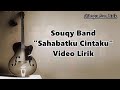 Souqy band sahabatku cintaku vidio lirik