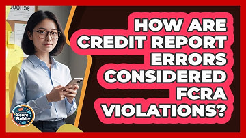 How Are Credit Report Errors Considered FCRA Violations?