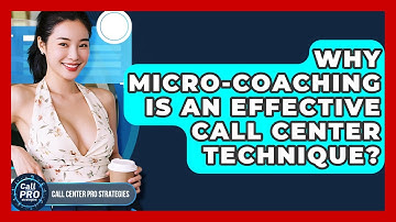 Why Micro-Coaching Is An Effective Call Center Technique? - Call Center Pro Strategies