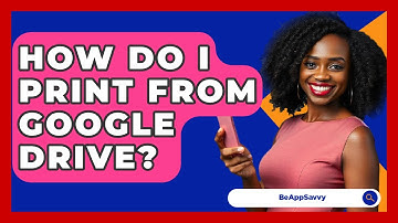 How Do I Print From Google Drive? - Be App Savvy