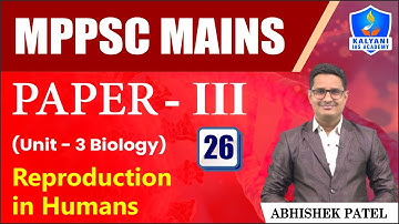 LEC 26 | Reproduction in Humans | MPPSC Paper 3 Unit 3 | Abhishek Sir