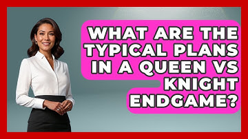 What Are The Typical Plans In A Queen Vs Knight Endgame? - The Chess Codex